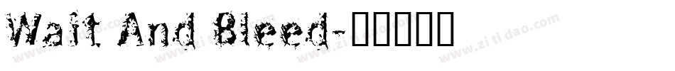 Wait And Bleed字体转换
